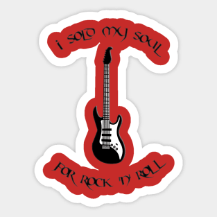 i sold my soul for rock n roll Sticker